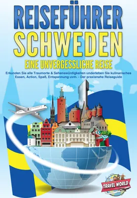 Produktbild von REISEFÜHRER Schweden - Eine unvergessliche Reise: Erkunden Sie alle Traumorte und Sehenswürdigkeiten und erleben Sie Kulinarisches, Action, Spaß, Entspannung uvm. - Der praxisnahe Reiseguide