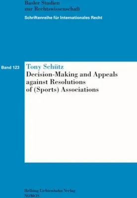 Produktbild von Decision-Making and Appeals against Resolutions of (Sports) Associations (Schriftenreihe für Internationales Recht)
