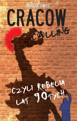 Productafbeelding van ISBN Cracow Calling czyli rebelia lat 90, Polski, Broszurowa okładka, 204 stron(y)