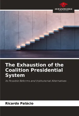 Produktbild von The Exhaustion of the Coalition Presidential System
