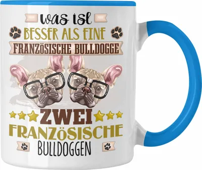 Produktbild von Trendation - Französische Bulldogge Besitzer Tasse Geschenk Lustiger Spruch Geschenkidee Was Ist Besser Als Ein Französische Bulldogge (Blau)