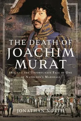 Productafbeelding van De dood van Joachim Murat