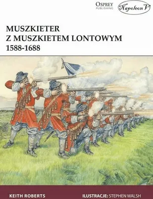 Zdjęcie produktu dla ISBN Muszkieter z muszkietem lontowym 1588-1688, Polski, Broszurowa okładka, 62 stron(y)
