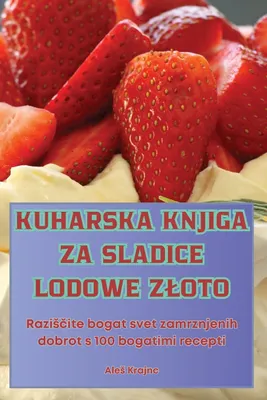 Produktbild von Kuharska Knjiga Za Sladice Lodowe Z¿Oto