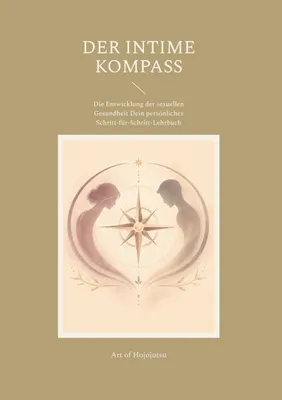 Produktbild von Arbeitsbuch Der Intime Kompass: Für bewusstere Nähe mit Übungen und Reflexionsfragen