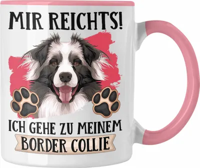Produktbild von Trendation - Border Collies Besitzer Tasse Geschenk Lustiger Spruch Geschenkidee Mir Reichts Ich Geh Zu Meinem Border Collies (Rosa)
