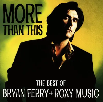 Image de Ferry, Bryan & Roxy Music-More Than This/The Best O