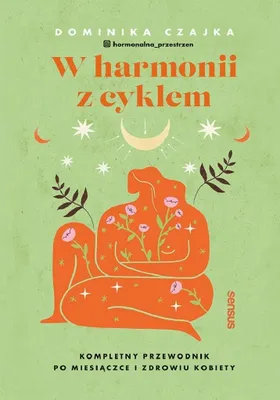 Produktbild von W harmonii z cyklem. Kompletny przewodnik po miesiączce i zdrowiu kobiety