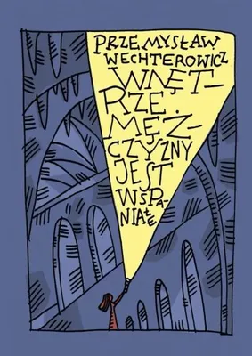 Immagine prodotto di Wnętrze mężczyzny jest wspaniałe - Przemysław Wechterowicz