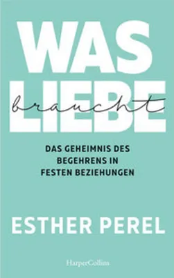 Obrázok produktu pre Was Liebe braucht - Das Geheimnis des Begehrens in festen Beziehungen