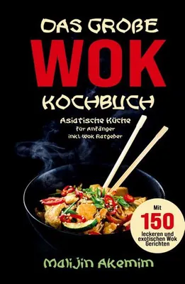 Produktbild von Das große WOK Kochbuch - Asiatische Küche für Anfänger