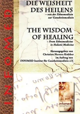 Produktbild von Die Weisheit des Heilens - Von der Ethnomedizin zur Ganzheitsmedizin