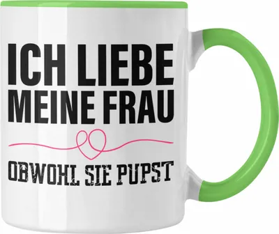 Produktbild von Trendation - Ich Liebe Meine Frau Obwohl Sie Pupst Tasse Geschenk Frau Valentintag Geschenkidee Sprüche (Grün)