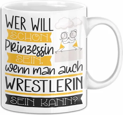 Produktbild von Wrestlerin Tasse Geschenk Spruch Wer Will Schon Prinzessin Sein Wenn Man Auch Wrestlerin Sein Kann (Weiß)