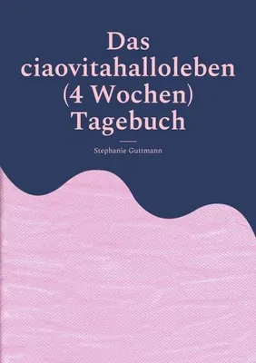 Produktbild von Das ciaovitahalloleben (4 Wochen) Tagebuch