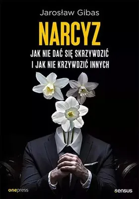 Obrázek produktu pro Narcyzm. Jak nie dać się skrzywdzić i jak nie krzywdzić innych. Poradnik psychologiczny