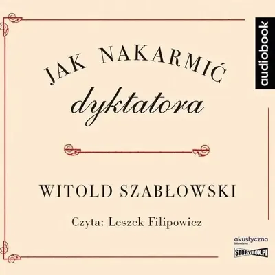 Image de Jak nakarmić dyktatora. Audiobook - Witold Szabłowski