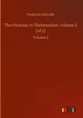 Produktbild von The Oxonian in Thelemarken, volume 2 (of 2)