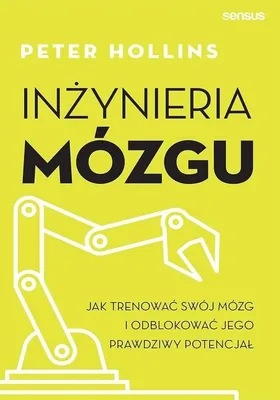 Produktbild von Inżynieria Mózgu. Trenuj i Odblokuj Potencjał - Peter Hollins