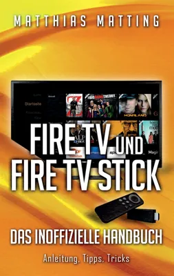 Produktbild von Amazon Fire TV und Fire TV Stick - das inoffizielle Handbuch