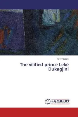 Immagine prodotto di The vilified prince Lekë Dukagjini