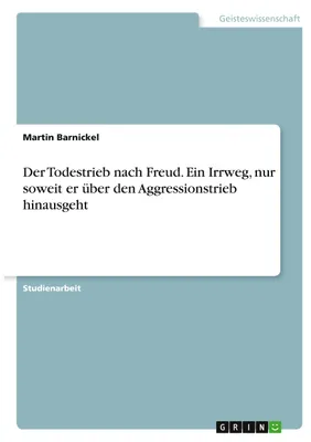 Produktbild von Der Todestrieb nach Freud. Ein Irrweg, nur soweit er über den Aggressionstrieb hinausgeht