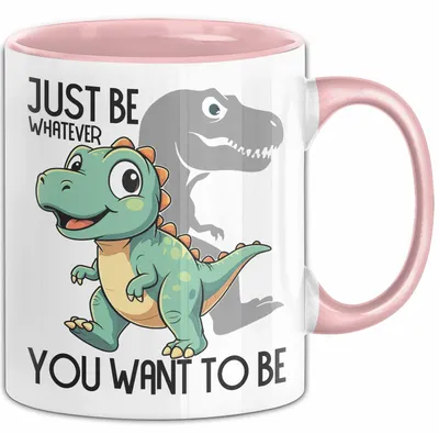 Produktbild von T-Rex Tasse Geschenk Just Be Whatever You Want To Be Dinsosaurier (Rosa)