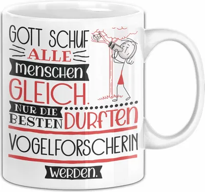 Produktbild von Vogelforscherin Geschenk Becher Tasse Gott Schuf Alle Menschen Gleich Nur Die Besten Durfeten Vogelforscherin Werden Geschenkidee Lustig (Weiß)