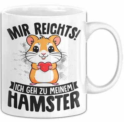 Produktbild von Hamster-Liebhaber Tasse Geschenk Lustiger Spruch Mir Reichts Ich Geh Zu Meinem Hamster (Weiß)