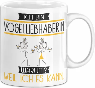 Produktbild von Vogelliebhaberin Tasse Geschenk Ich Bin Vogelliebhaberin Warum Weil Ich Es Kann Geschenkidee Geburtstag (Weiß)