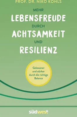 Produktbild von Mehr Lebensfreude durch Achtsamkeit und Resilienz