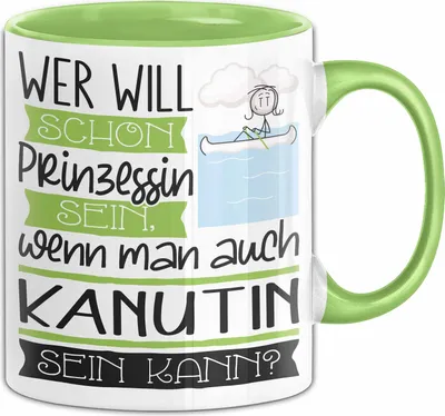 Produktbild von Kanutin Tasse Geschenk Spruch Wer Will Schon Prinzessin Sein Wenn Man Auch Kanutin Sein Kann (Grün)