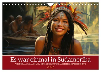 Produktbild von Es war einmal in Südamerika (Wandkalender 2027 DIN A4 quer), CALVENDO Monatskalender