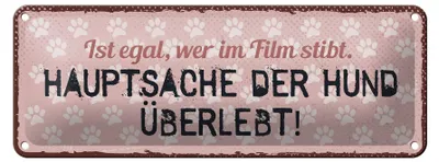 Produktbild von Blechschild Spruch 27x10 cm Ist egal wer im Film stirbt Hund überlebt Schild