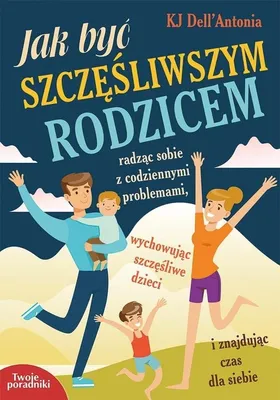Zdjęcie produktu dla Poradnik dla rodziców Jak być szczęśliwym rodzicem
