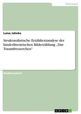 Produktbild von Strukturalistische Erzähltextanalyse der kinderliterarischen Bilderzählung  "Das Traumfresserchen"