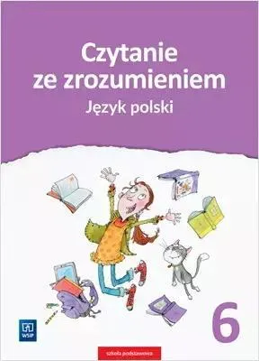 Zdjęcie produktu dla Język polski. Czytanie ze zrozumieniem. Zestawy ćwiczeń. Klasa 6. Szkoła podstawowa