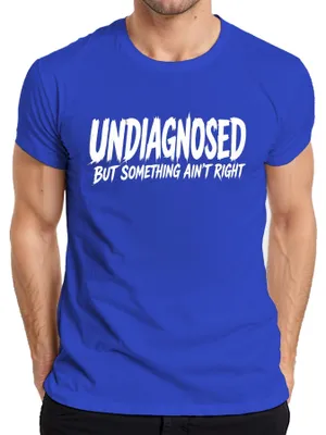 Immagine prodotto di Maglietta da uomo, blu, taglia M, con la scritta: "Non diagnosticato, ma qualcosa non va" (stile sarcastico)