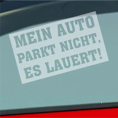 Produktbild von Auto Aufkleber Mein Auto Parkt nicht es Lauert! 12x7 cm Milchglas Sticker Heckscheibenaufkleber