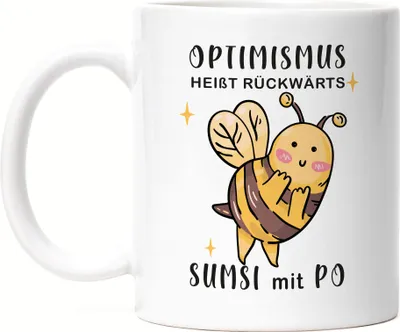 Produktbild von Optimismus Heißt Umgedreht Sumsi Mit Po Tasse Biene Lustige Geschenkidee Wortwitz Sarkasmus