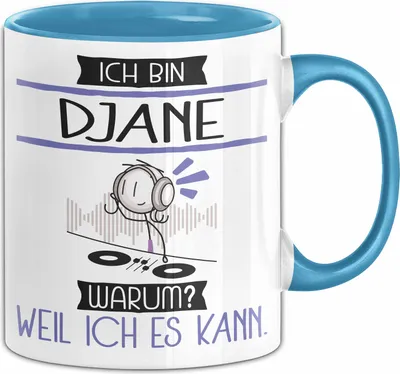 Produktbild von DJane Tasse Geschenk Ich Bin DJane Warum Weil Ich Es Kann Geschenkidee Geburtstag (Blau)