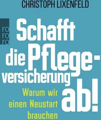 Produktbild von Lixenfeld, C: Schafft die Pflegeversicherung ab!