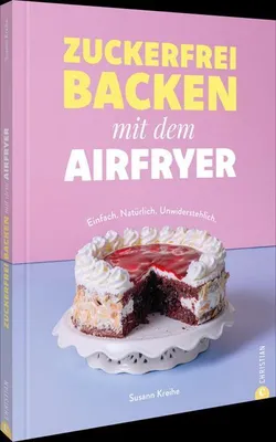 Produktbild von Zuckerfrei backen mit dem Airfryer