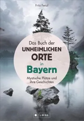 Image de Das Buch der unheimlichen Orte in Bayern