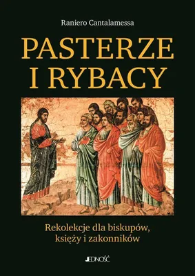 Obrázok produktu pre Pasterze i Rybacy: Rekolekcje dla Biskupów, Księży i Wiernych