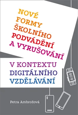Zdjęcie produktu dla Nové formy školního podvádění a vyrušování v kontextu digitálního vzdělávání (Ambrožová Petra)