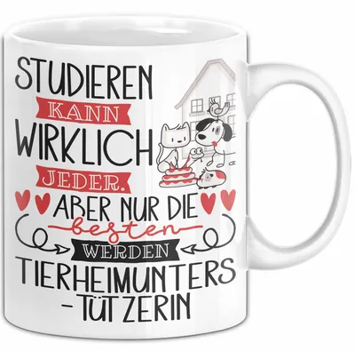 Produktbild von Tierheimunterstützerin Tasse Lustiges Geschenk Studieren Kann Wirklich Jeder Nur Die Besten Werden Tierheimunterstützerin (Weiß)