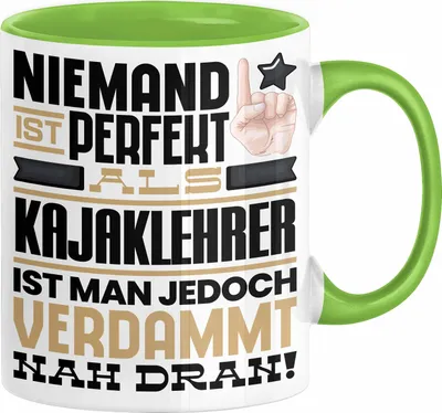 Produktbild von Kajaklehrer Geschenk Tasse Lustige Geschenkidee für Kajaklehrer Geburtstag Kaffee-Becher Niemand Ist Perfekt Aber Als Kajaklehrer Ist Man Nah Dran (Grün)
