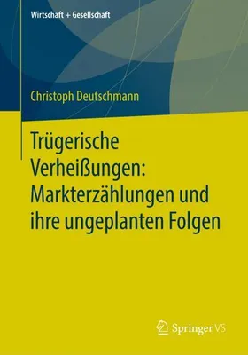 Obrázok produktu pre Trügerische Verheißungen: Markterzählungen und ihre ungeplanten Folgen