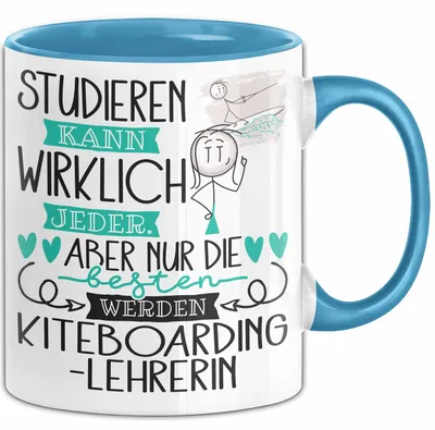 Produktbild von Kiteboarding-Lehrerin Tasse Lustiges Geschenk Studieren Kann Wirklich Jeder Nur Die Besten Werden Kiteboarding-Lehrerin (Blau)
